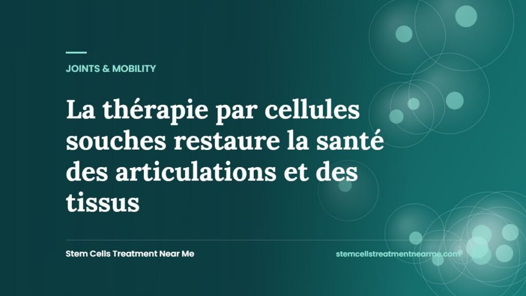 La thérapie par cellules souches restaure la santé des articulations et des tissus