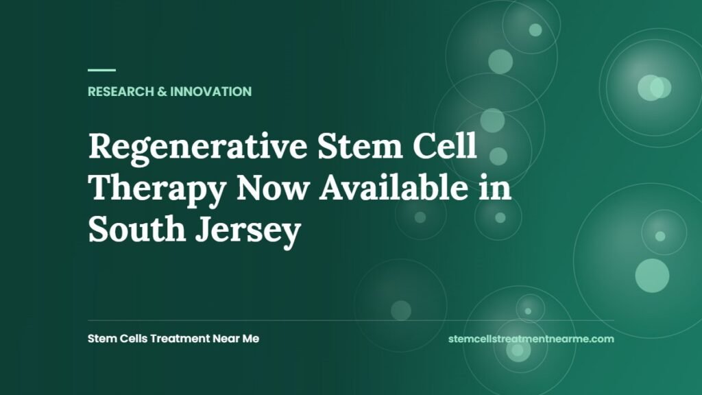 Regenerative Stem Cell Therapy Now Available in South Jersey