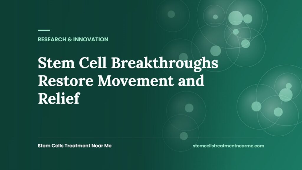 Stem Cell Breakthroughs Restore Movement and Relief