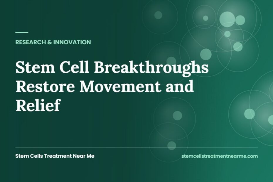 Stem Cell Breakthroughs Restore Movement and Relief