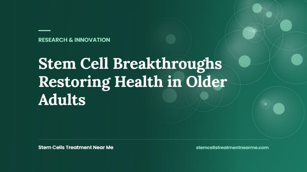 Stem Cell Breakthroughs Restoring Health in Older Adults