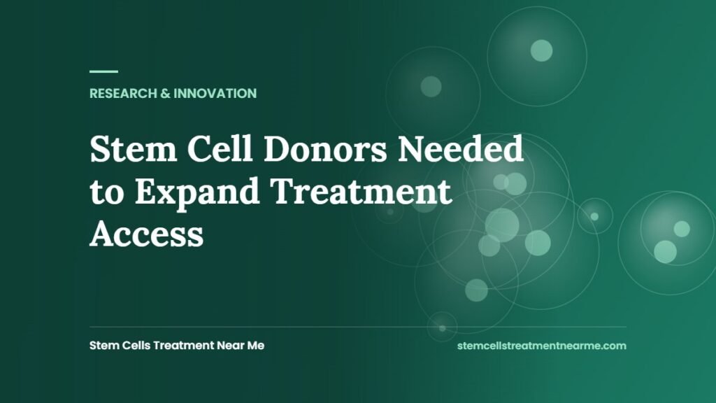 Stem Cell Donors Needed to Expand Treatment Access
