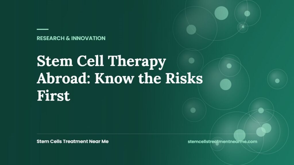 Stem Cell Therapy Abroad: Know the Risks First