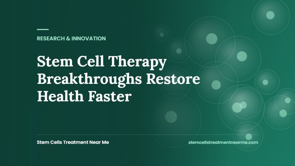Stem Cell Therapy Breakthroughs Restore Health Faster