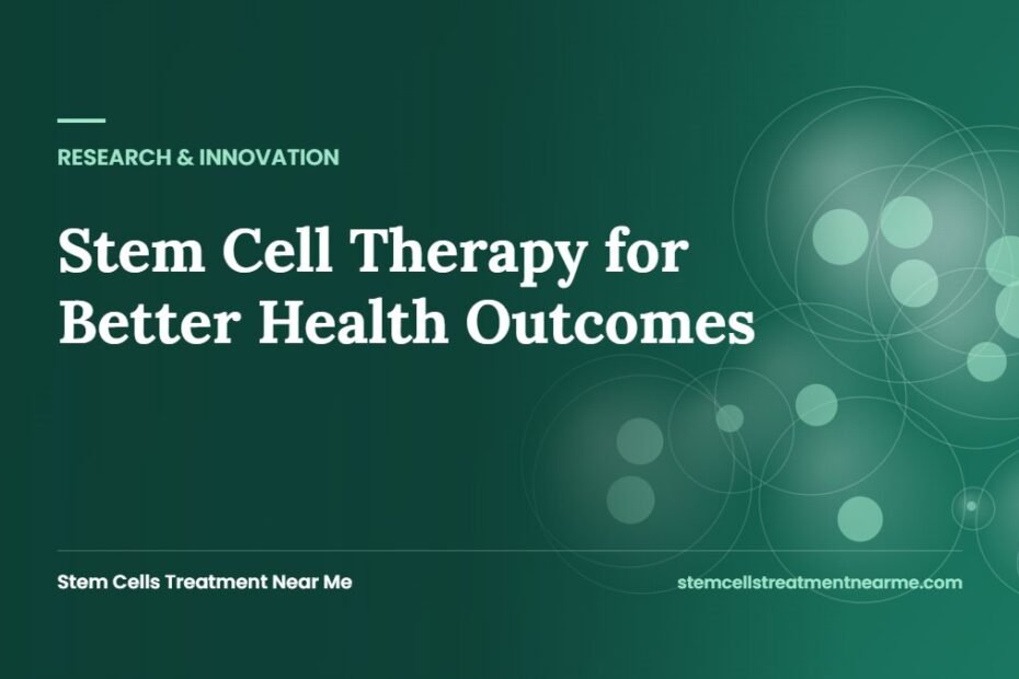 Stem Cell Therapy for Better Health Outcomes