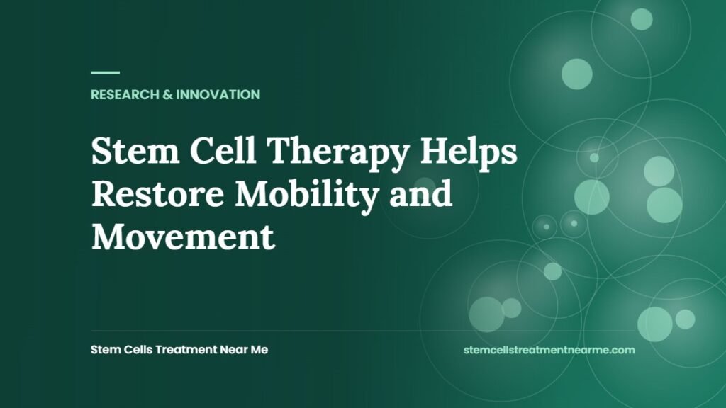 Stem Cell Therapy Helps Restore Mobility and Movement