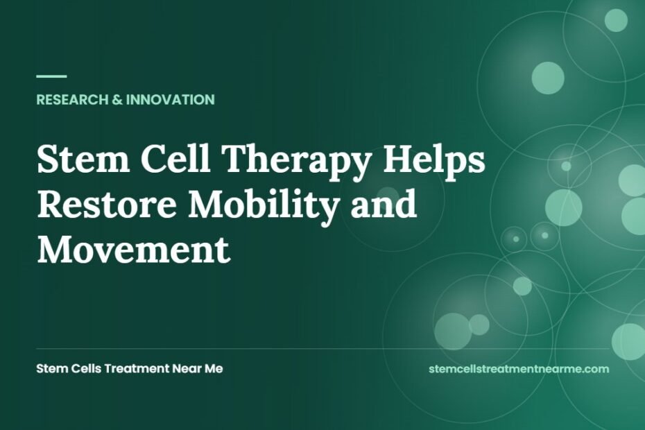 Stem Cell Therapy Helps Restore Mobility and Movement