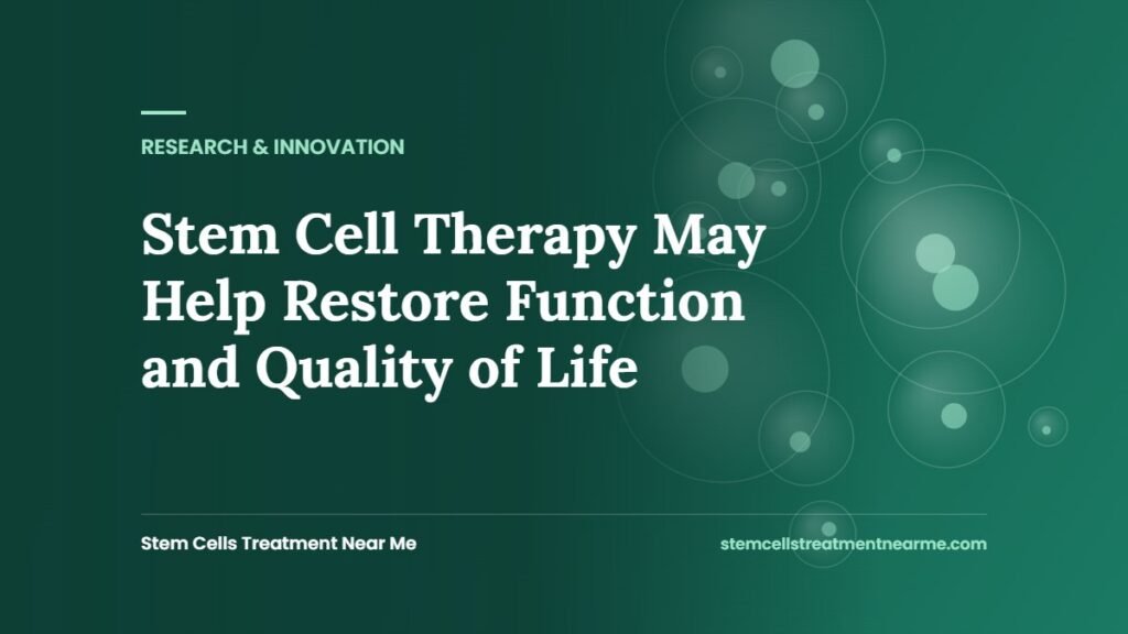 Stem Cell Therapy May Help Restore Function and Quality of Life