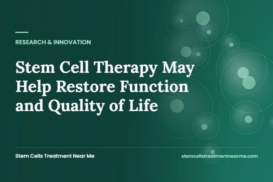 Stem Cell Therapy May Help Restore Function and Quality of Life