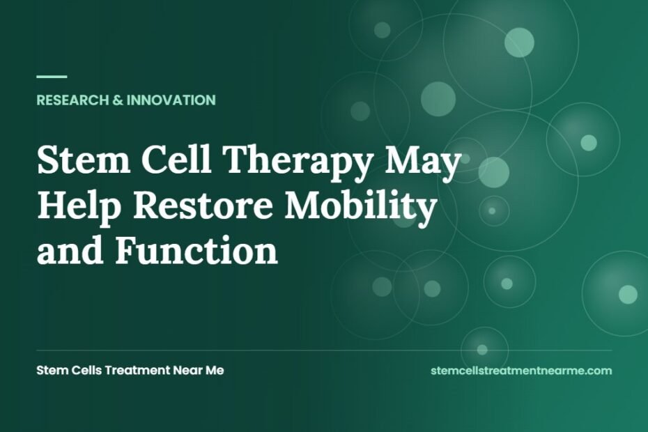 Stem Cell Therapy May Help Restore Mobility and Function