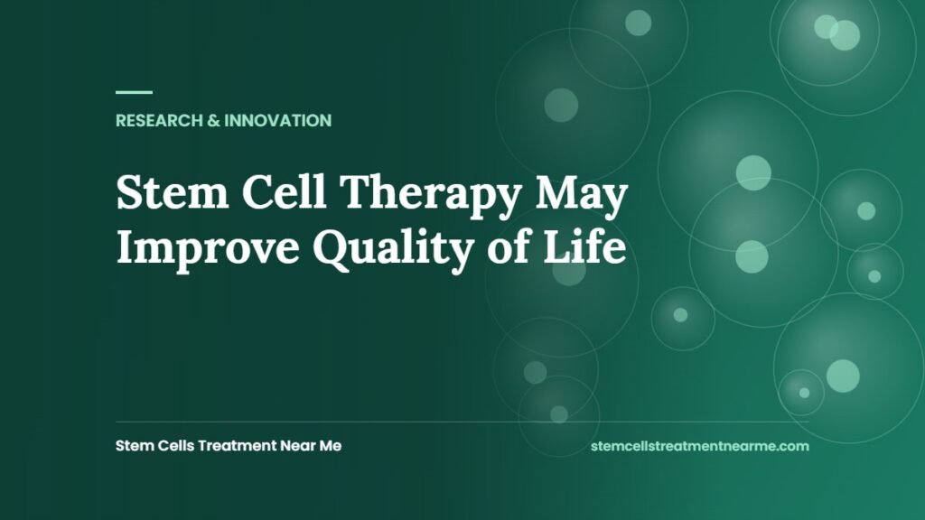 Stem Cell Therapy May Improve Quality of Life