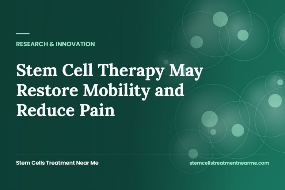 Stem Cell Therapy May Restore Mobility and Reduce Pain