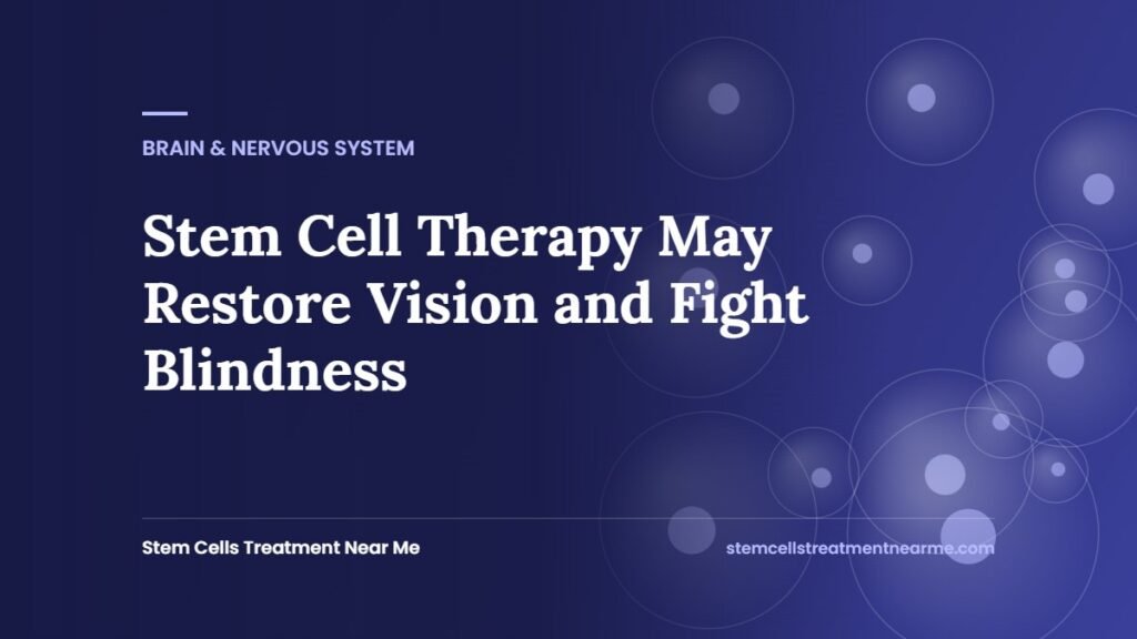 Stem Cell Therapy May Restore Vision and Fight Blindness