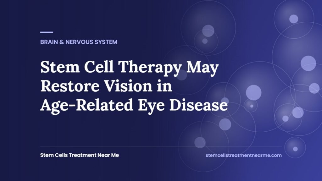 Stem Cell Therapy May Restore Vision in Age-Related Eye Disease
