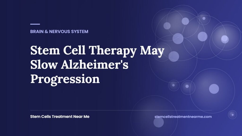 Stem Cell Therapy May Slow Alzheimer's Progression