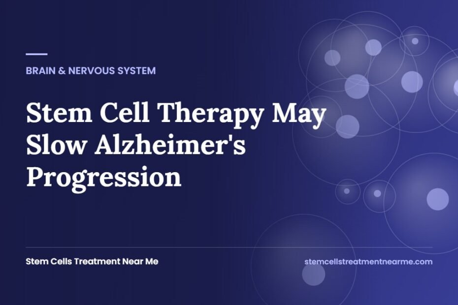 Stem Cell Therapy May Slow Alzheimer's Progression