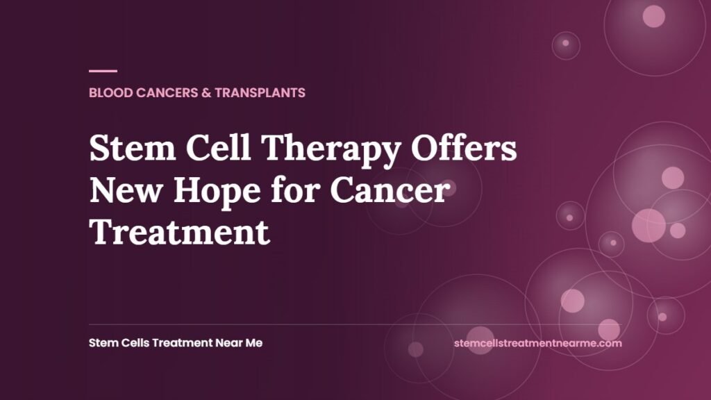 Stem Cell Therapy Offers New Hope for Cancer Treatment