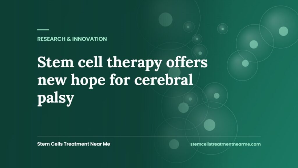 Stem cell therapy offers new hope for cerebral palsy