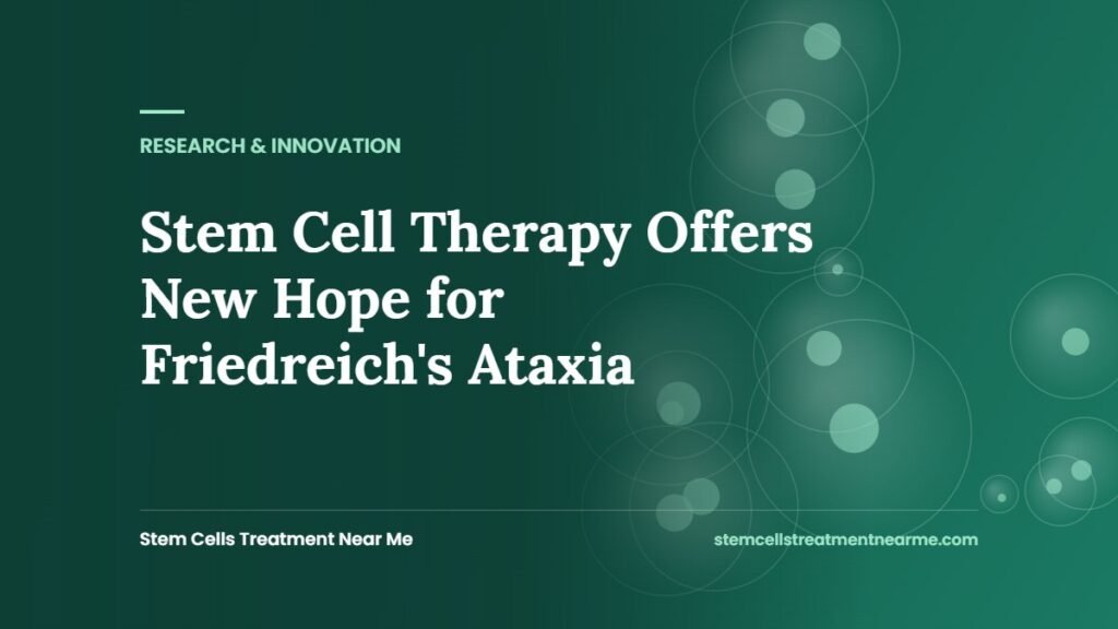 Stem Cell Therapy Offers New Hope for Friedreich's Ataxia