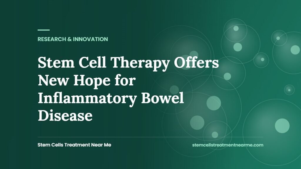 Stem Cell Therapy Offers New Hope for Inflammatory Bowel Disease