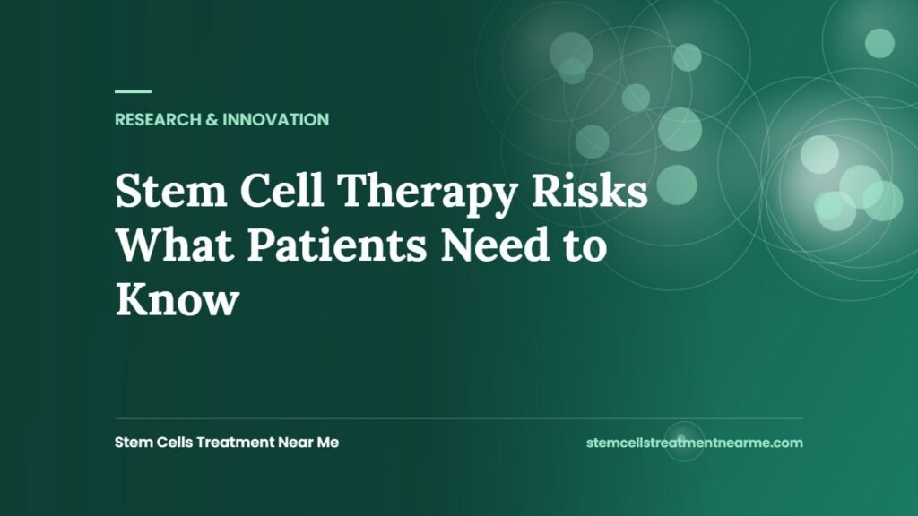 Stem Cell Therapy Risks What Patients Need to Know