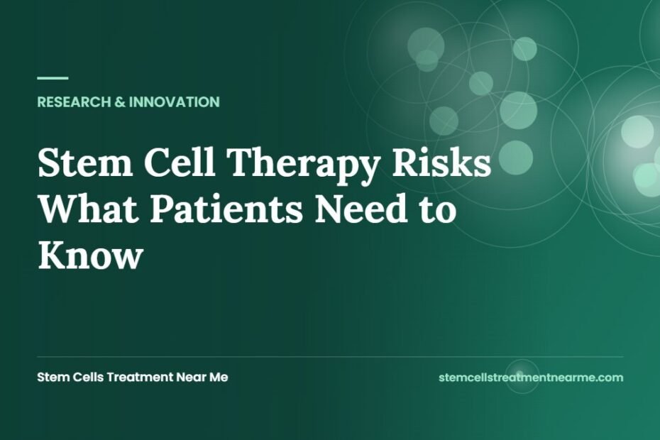Stem Cell Therapy Risks What Patients Need to Know